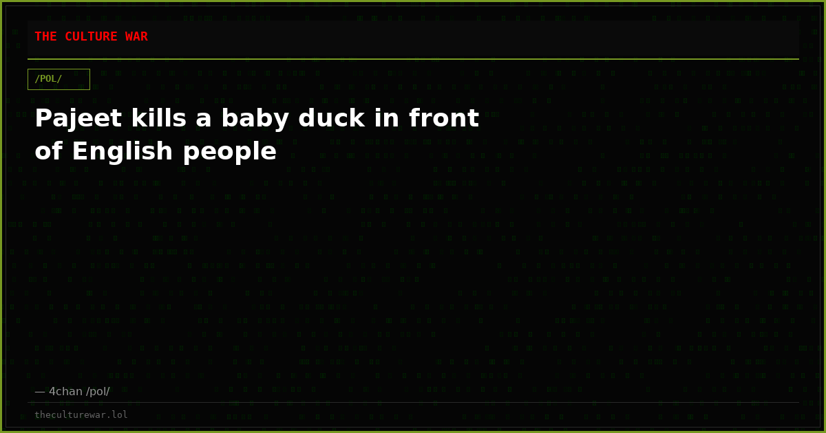 Pajeet kills a baby duck in front of English people