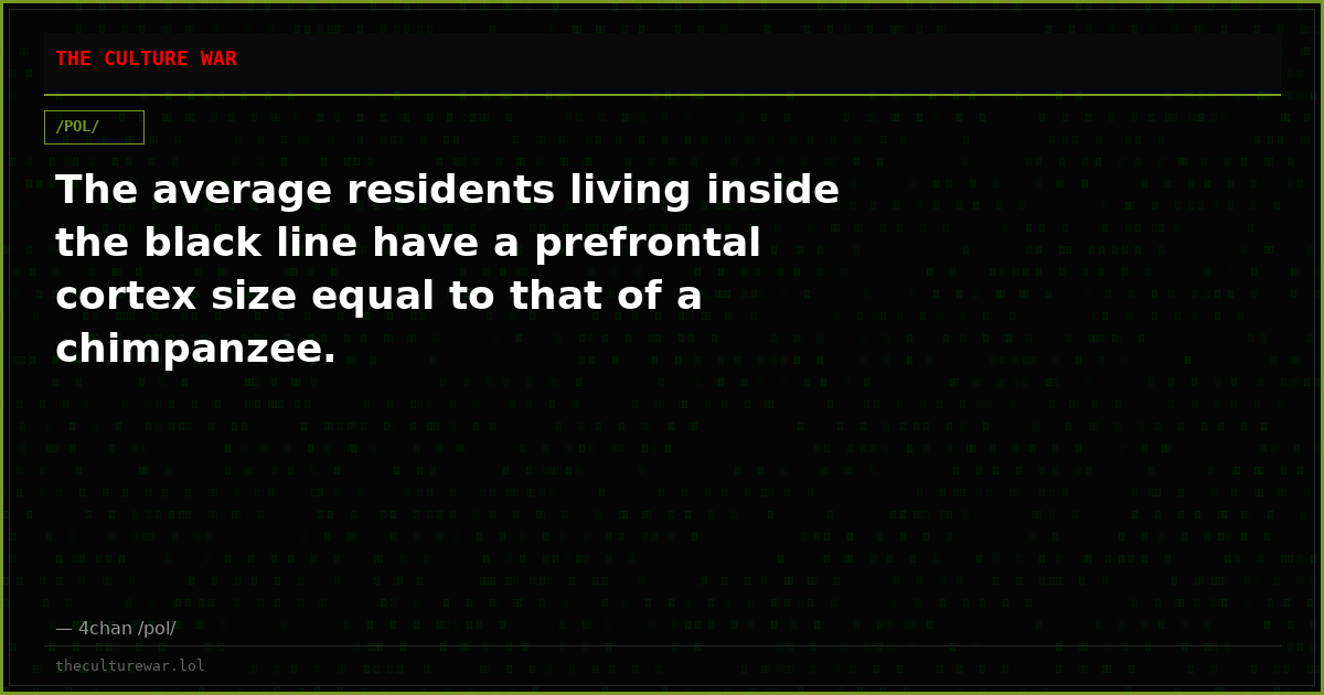 The average residents living inside the black line have a prefrontal cortex size equal to that of a chimpanzee.
