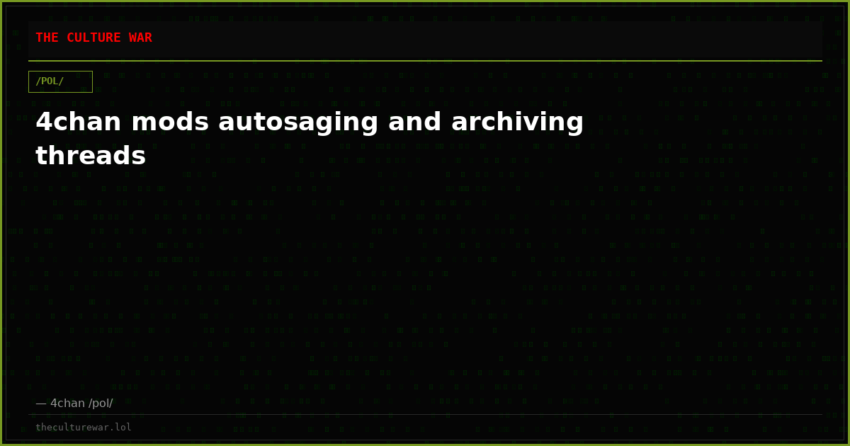 4chan mods autosaging and archiving threads