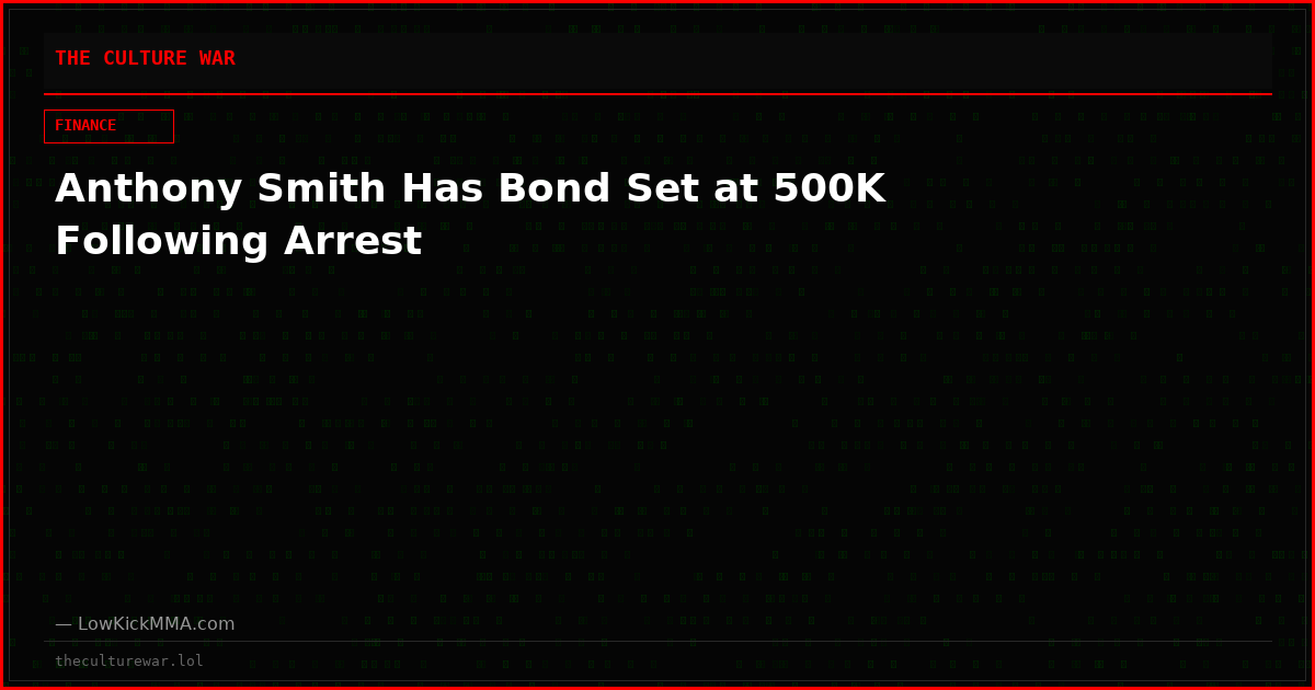 Anthony Smith Has Bond Set at 500K Following Arrest
