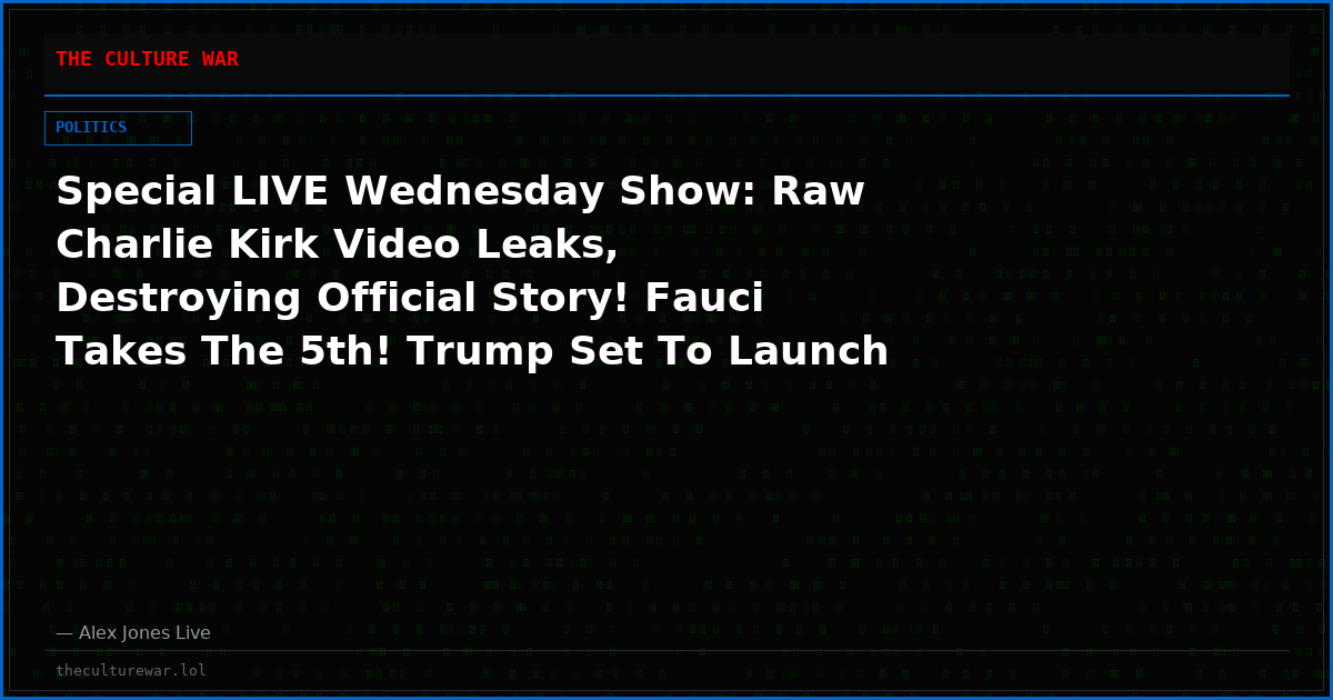 Special LIVE Wednesday Show: Raw Charlie Kirk Video Leaks, Destroying Official Story! Fauci Takes The 5th! Trump Set To Launch Massive Iran War Escalation! All Hell Is Breaking Loose! Tune In Now!