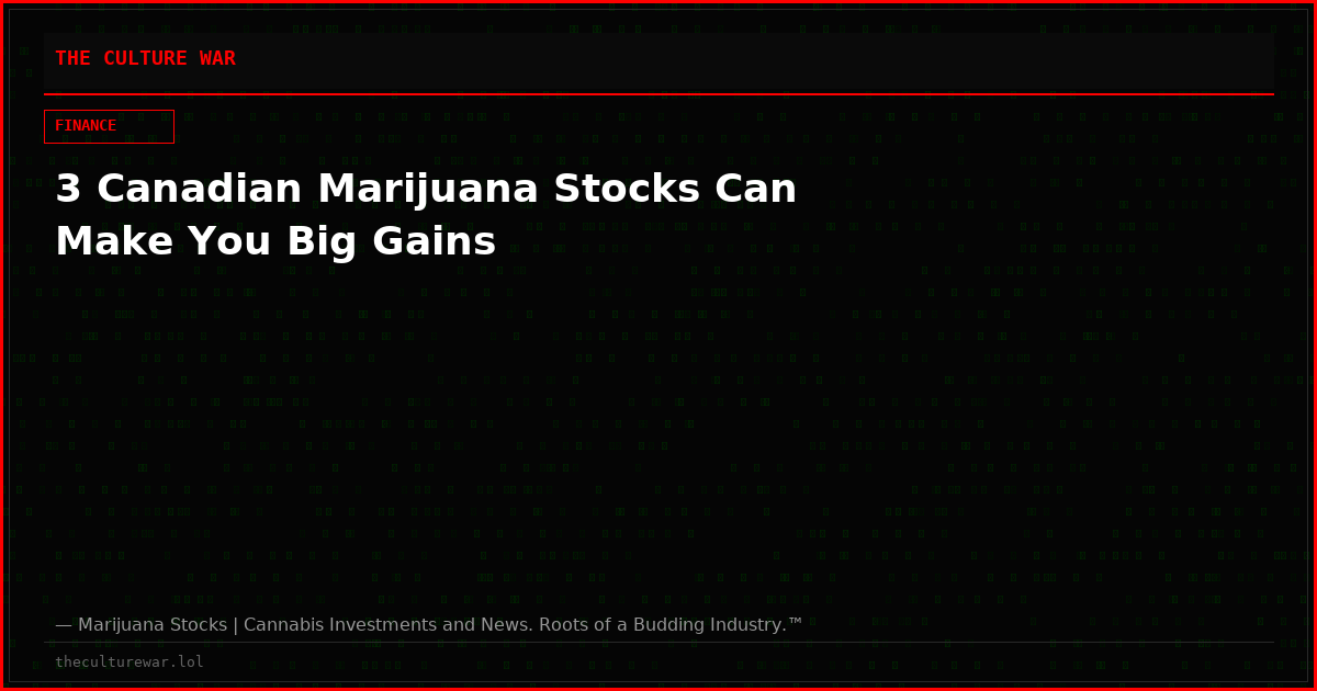 3 Canadian Marijuana Stocks Can Make You Big Gains