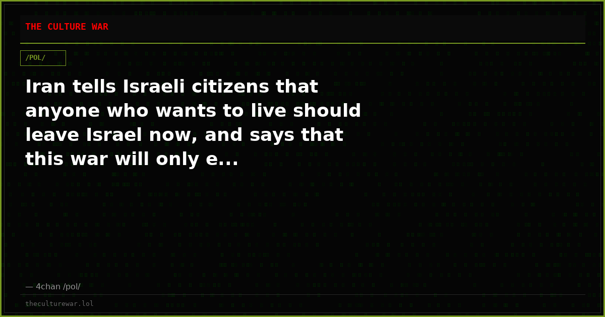 Iran tells Israeli citizens that anyone who wants to live should leave Israel now, and says that this war will only e...
