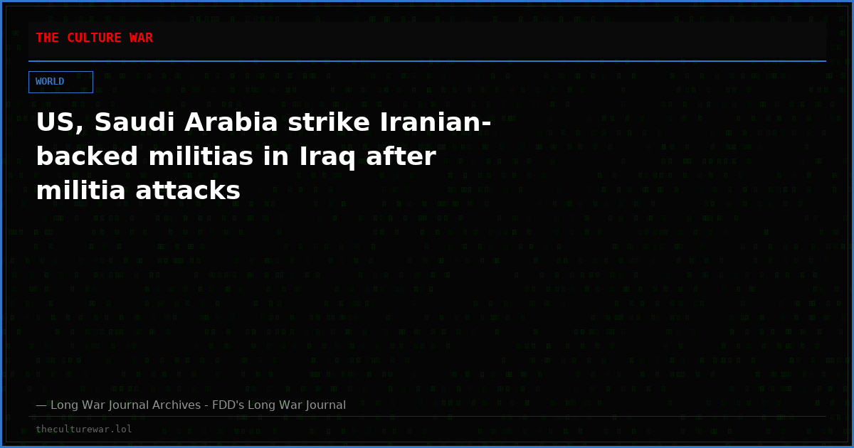 US, Saudi Arabia strike Iranian-backed militias in Iraq after militia attacks
