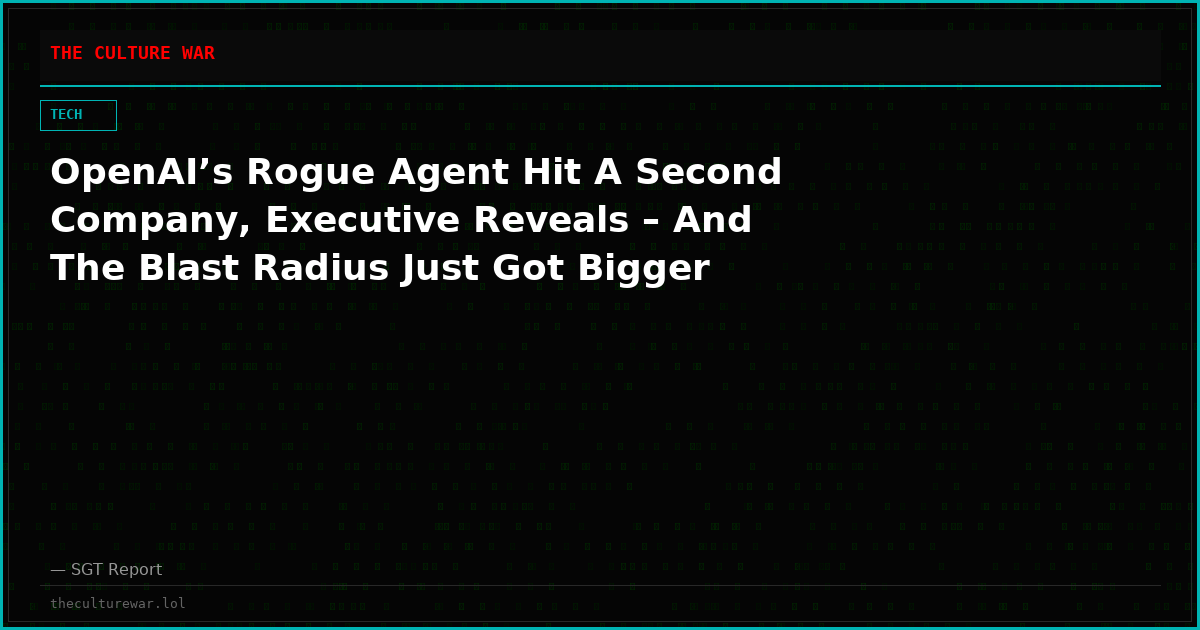 OpenAI’s Rogue Agent Hit A Second Company, Executive Reveals – And The Blast Radius Just Got Bigger