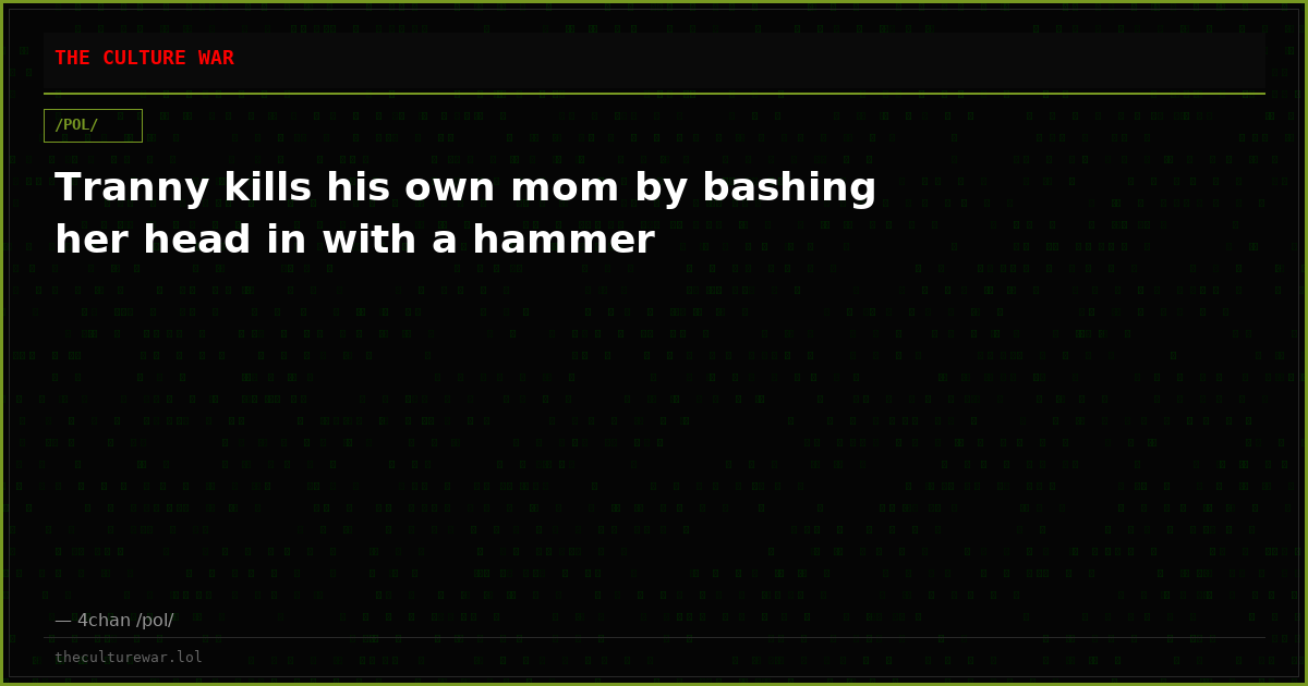 Tranny kills his own mom by bashing her head in with a hammer