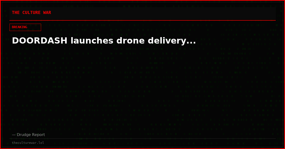 DOORDASH launches drone delivery...