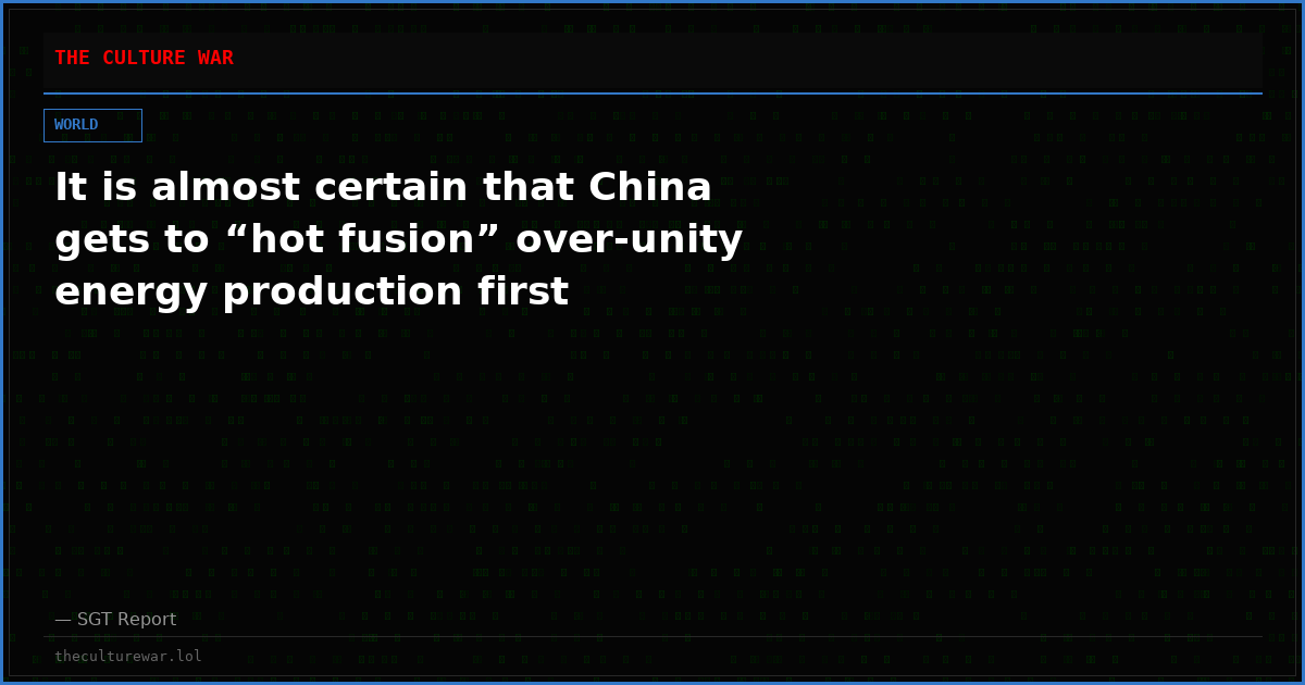 It is almost certain that China gets to “hot fusion” over-unity energy production first