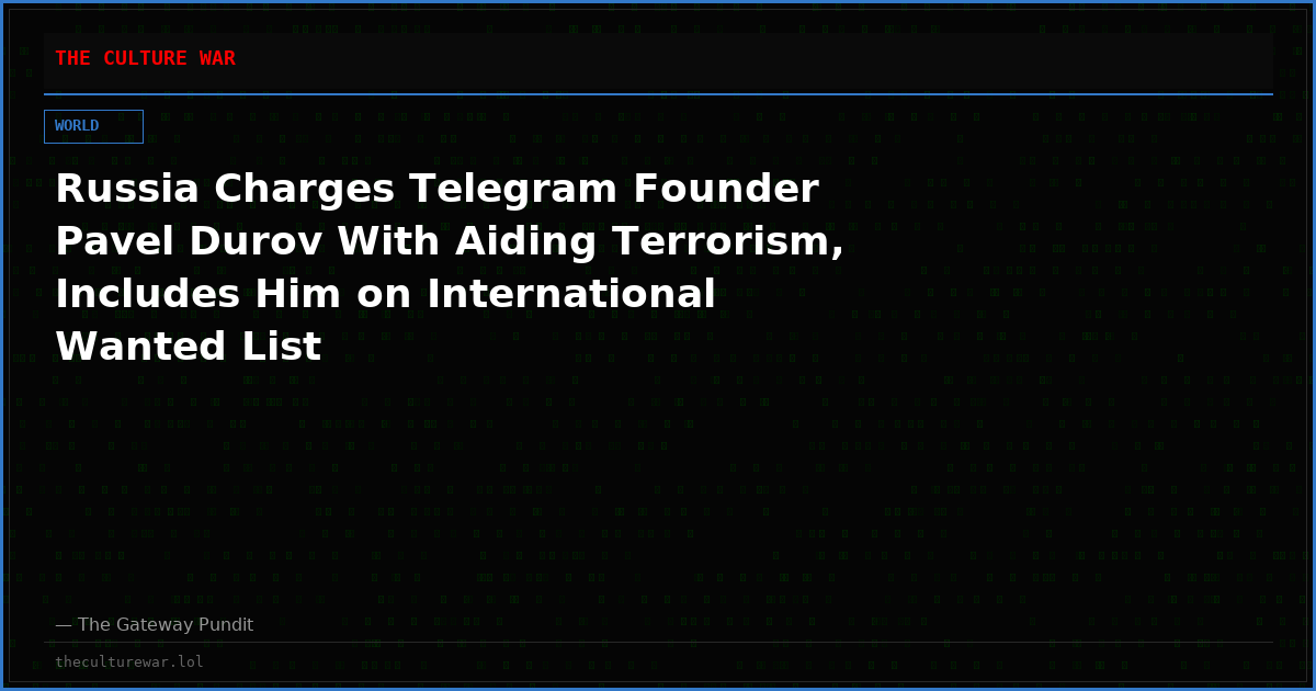 Russia Charges Telegram Founder Pavel Durov With Aiding Terrorism, Includes Him on International Wanted List