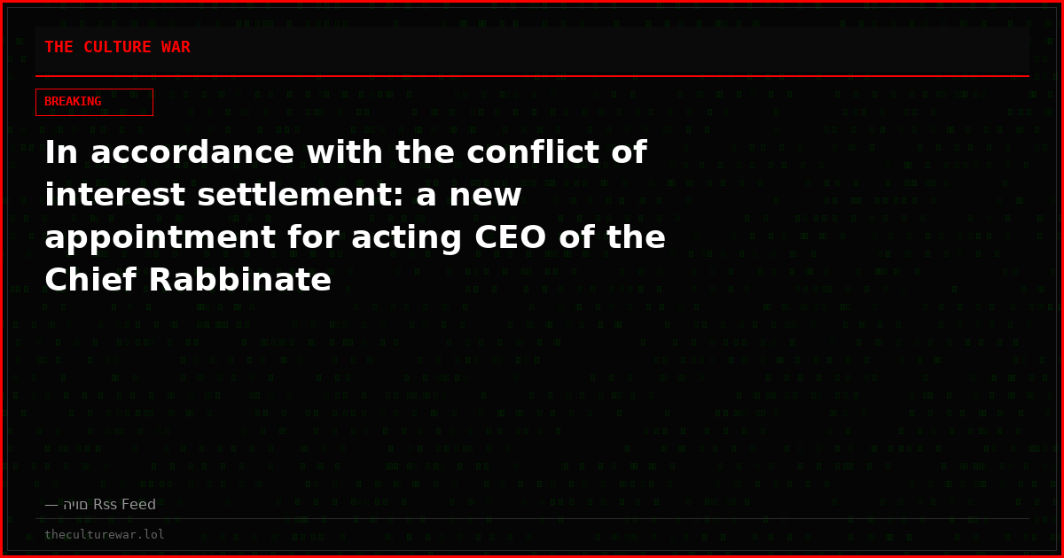 In accordance with the conflict of interest settlement: a new appointment for acting CEO of the Chief Rabbinate