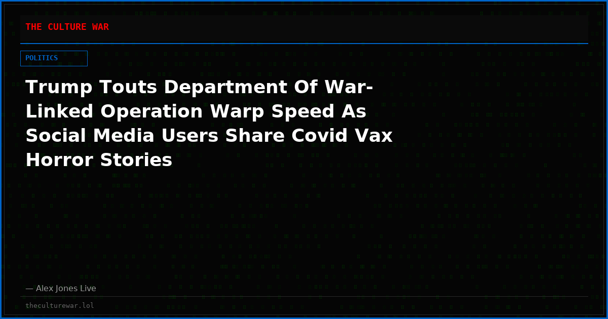 Trump Touts Department Of War-Linked Operation Warp Speed As Social Media Users Share Covid Vax Horror Stories