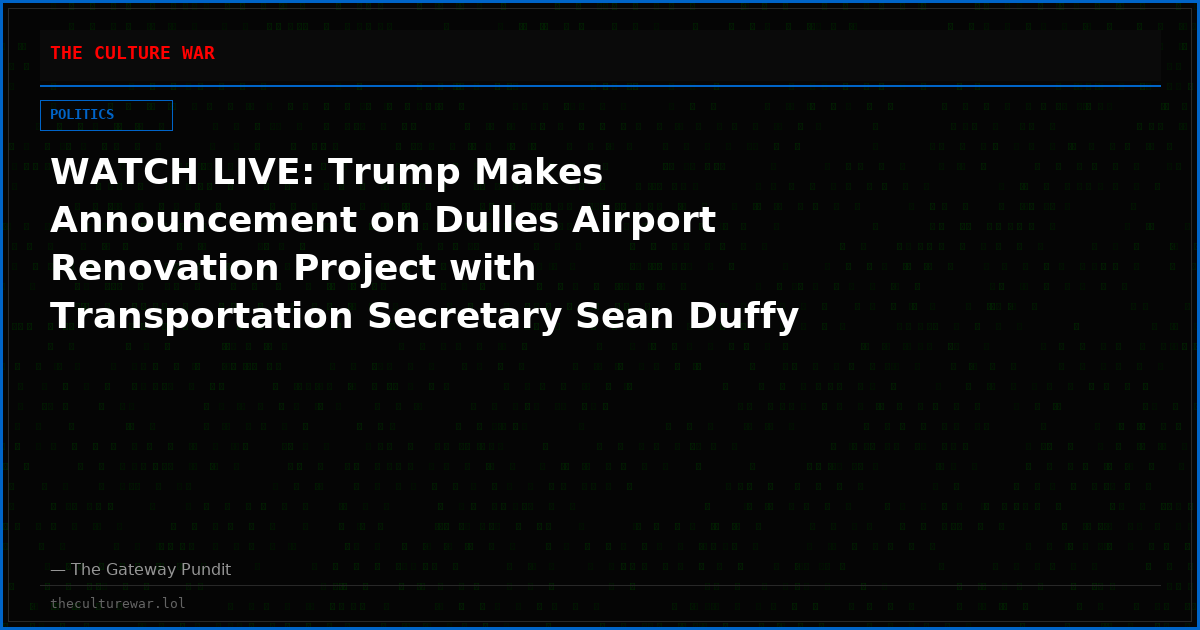 WATCH LIVE: Trump Makes Announcement on Dulles Airport Renovation Project with Transportation Secretary Sean Duffy – 3 PM ET