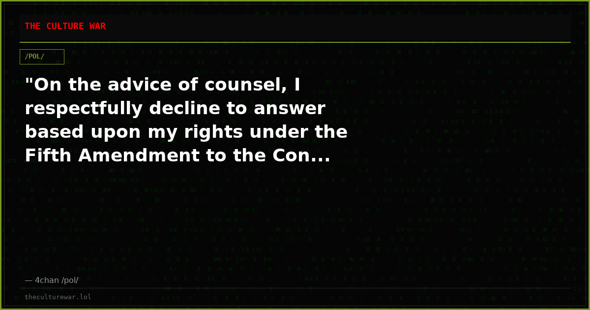 "On the advice of counsel, I respectfully decline to answer based upon my rights under the Fifth Amendment to the Con...