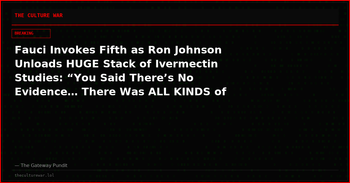 Fauci Invokes Fifth as Ron Johnson Unloads HUGE Stack of Ivermectin Studies: “You Said There’s No Evidence… There Was ALL KINDS of Evidence!”