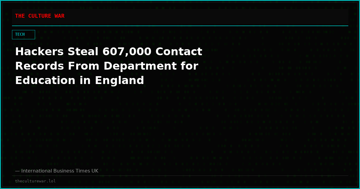 Hackers Steal 607,000 Contact Records From Department for Education in England
