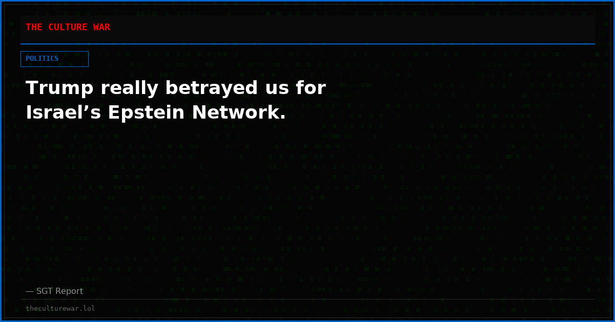 Trump really betrayed us for Israel’s Epstein Network.
