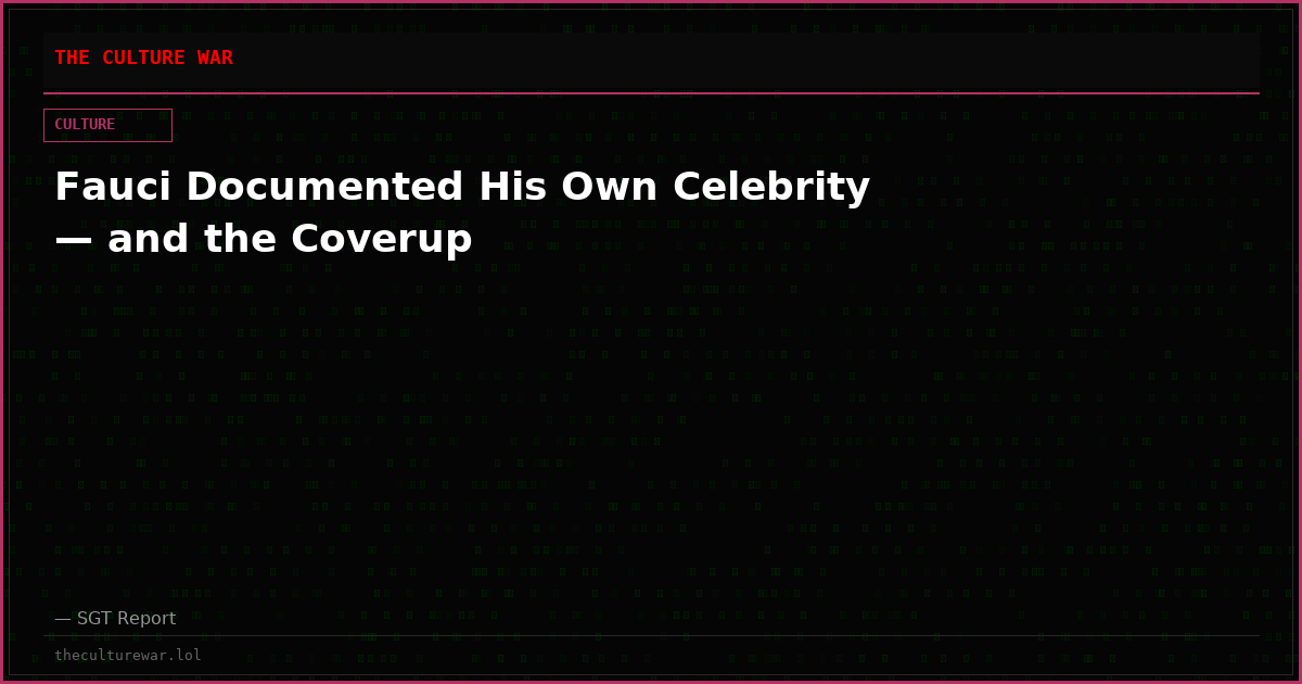 Fauci Documented His Own Celebrity — and the Coverup