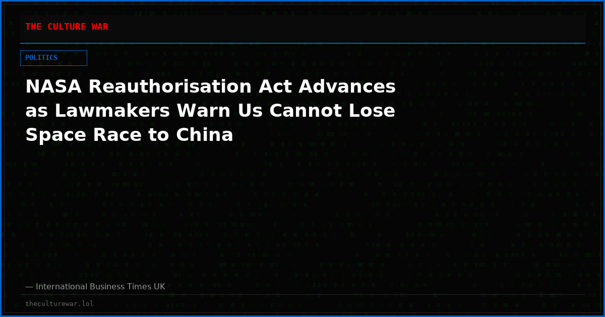 NASA Reauthorisation Act Advances as Lawmakers Warn Us Cannot Lose Space Race to China