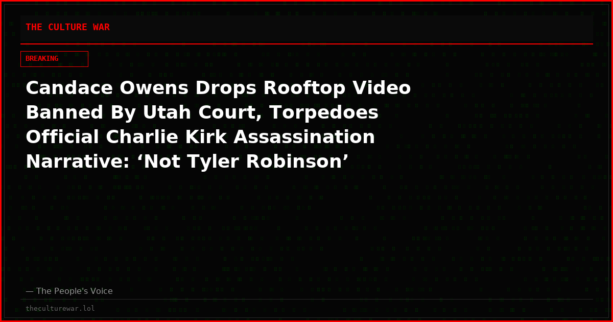 Candace Owens Drops Rooftop Video Banned By Utah Court, Torpedoes Official Charlie Kirk Assassination Narrative: ‘Not Tyler Robinson’