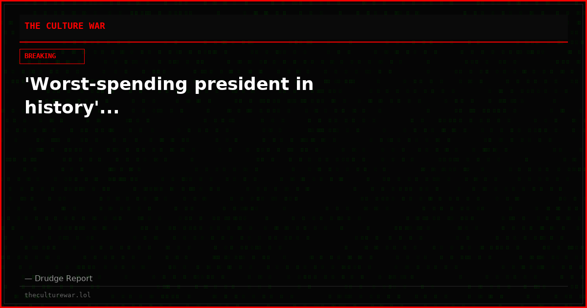 'Worst-spending president in history'...