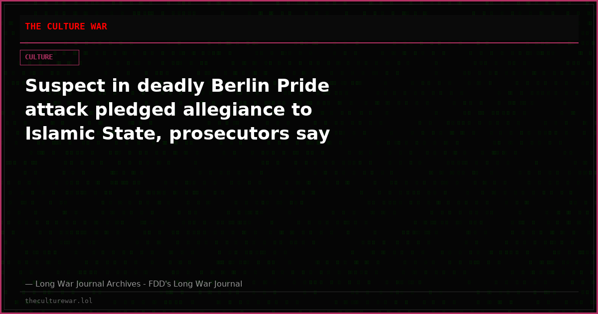 Suspect in deadly Berlin Pride attack pledged allegiance to Islamic State, prosecutors say
