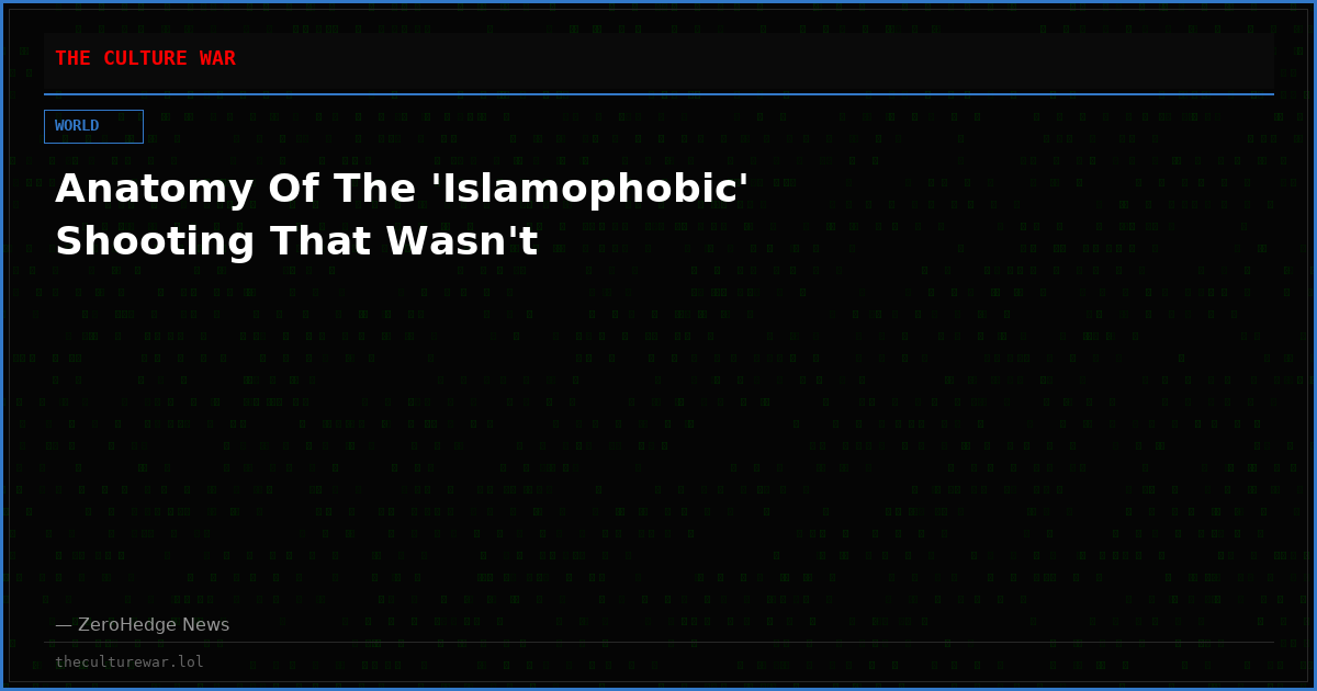 Anatomy Of The 'Islamophobic' Shooting That Wasn't