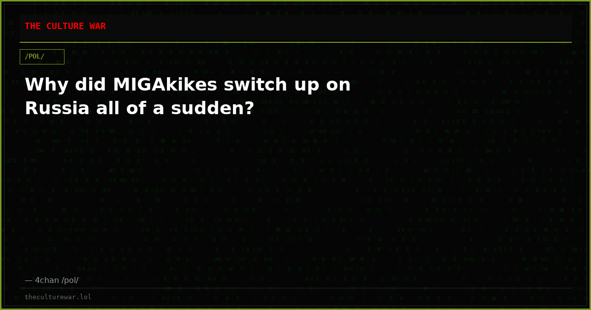 Why did MIGAkikes switch up on Russia all of a sudden?