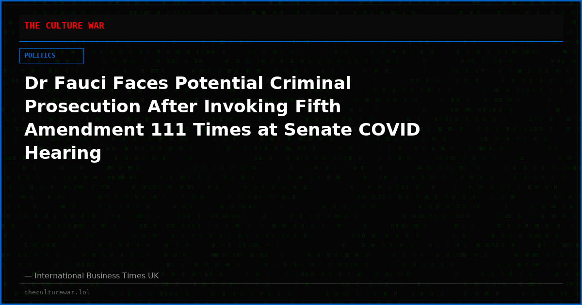 Dr Fauci Faces Potential Criminal Prosecution After Invoking Fifth Amendment 111 Times at Senate COVID Hearing