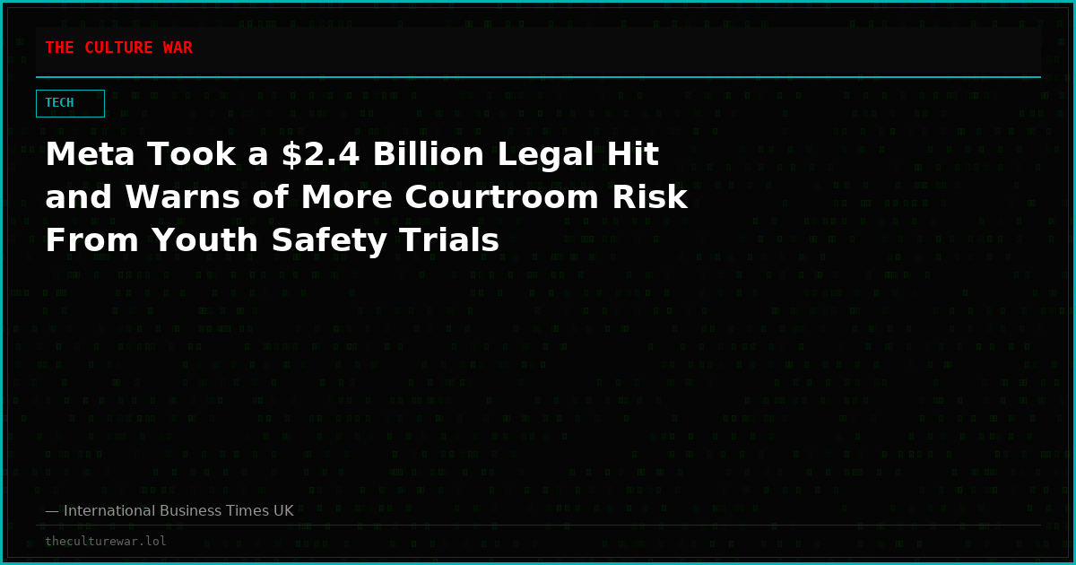 Meta Took a $2.4 Billion Legal Hit and Warns of More Courtroom Risk From Youth Safety Trials