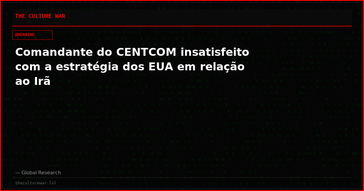 Comandante do CENTCOM insatisfeito com a estratégia dos EUA em relação ao Irã