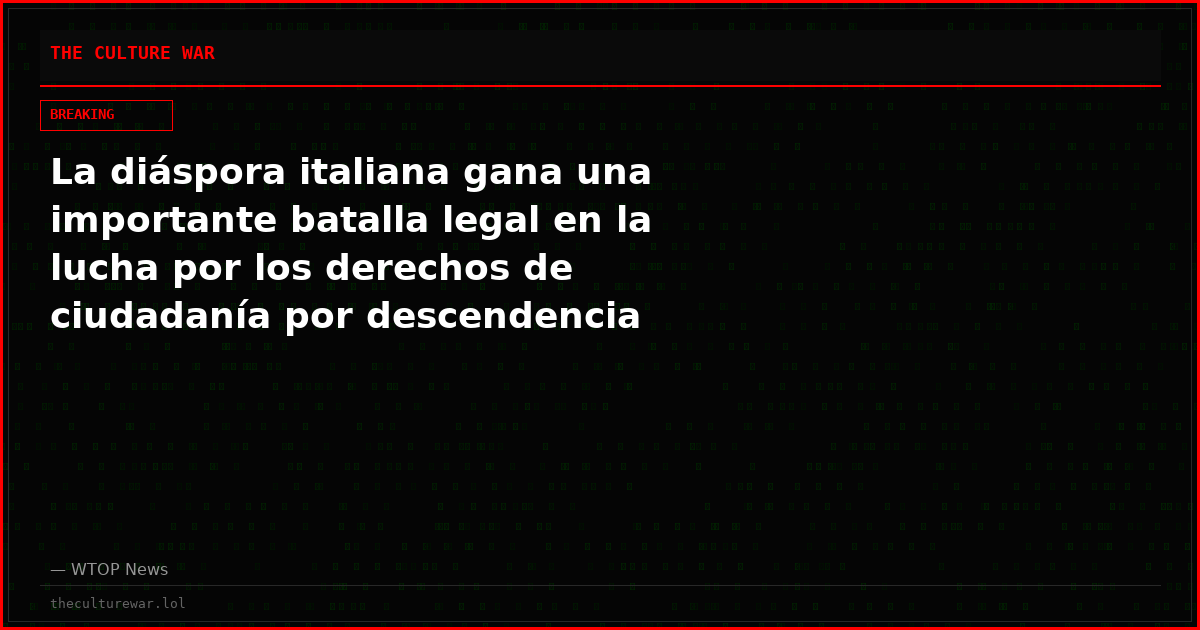 La diáspora italiana gana una importante batalla legal en la lucha por los derechos de ciudadanía por descendencia