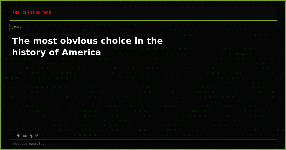 The most obvious choice in the history of America