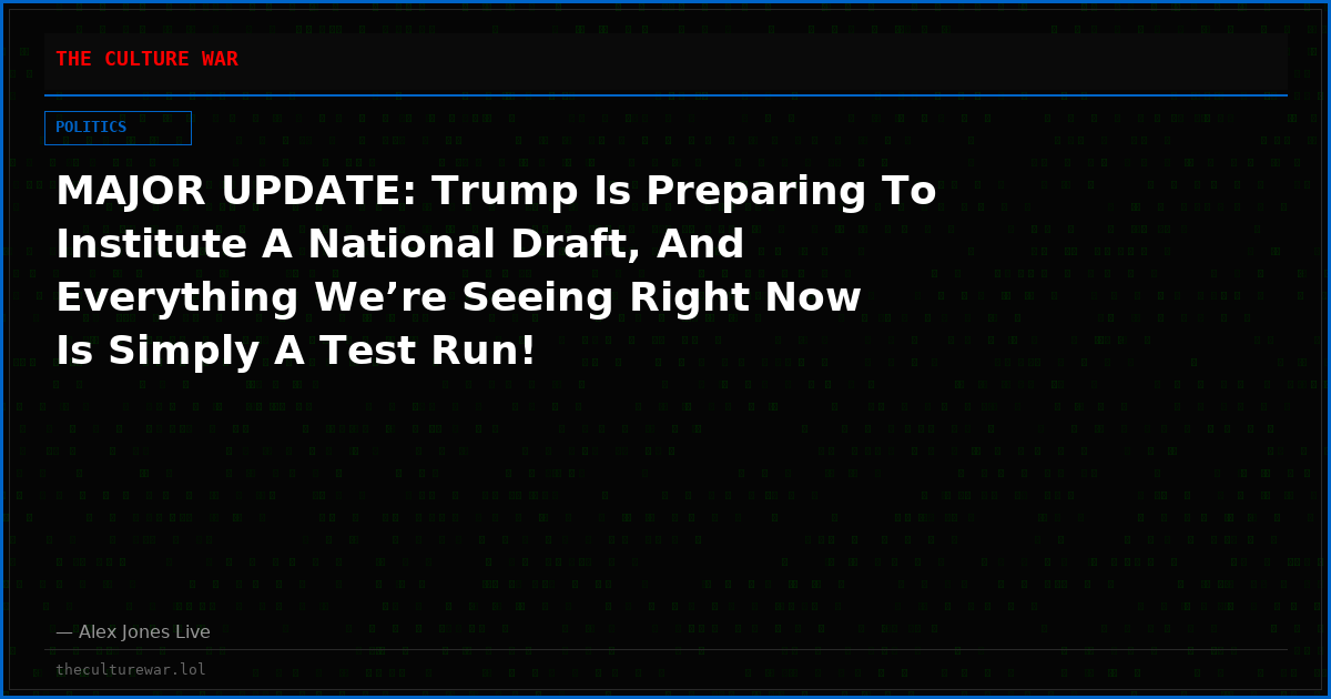 MAJOR UPDATE: Trump Is Preparing To Institute A National Draft, And Everything We’re Seeing Right Now Is Simply A Test Run!
