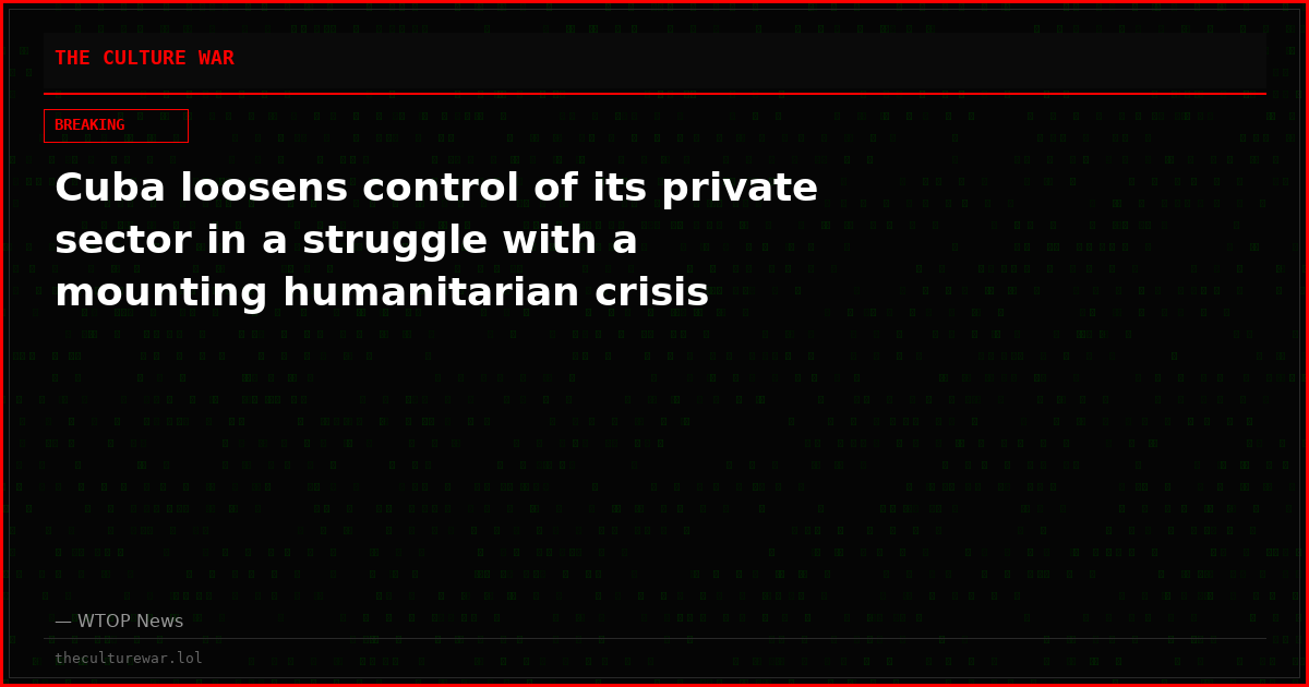 Cuba loosens control of its private sector in a struggle with a mounting humanitarian crisis