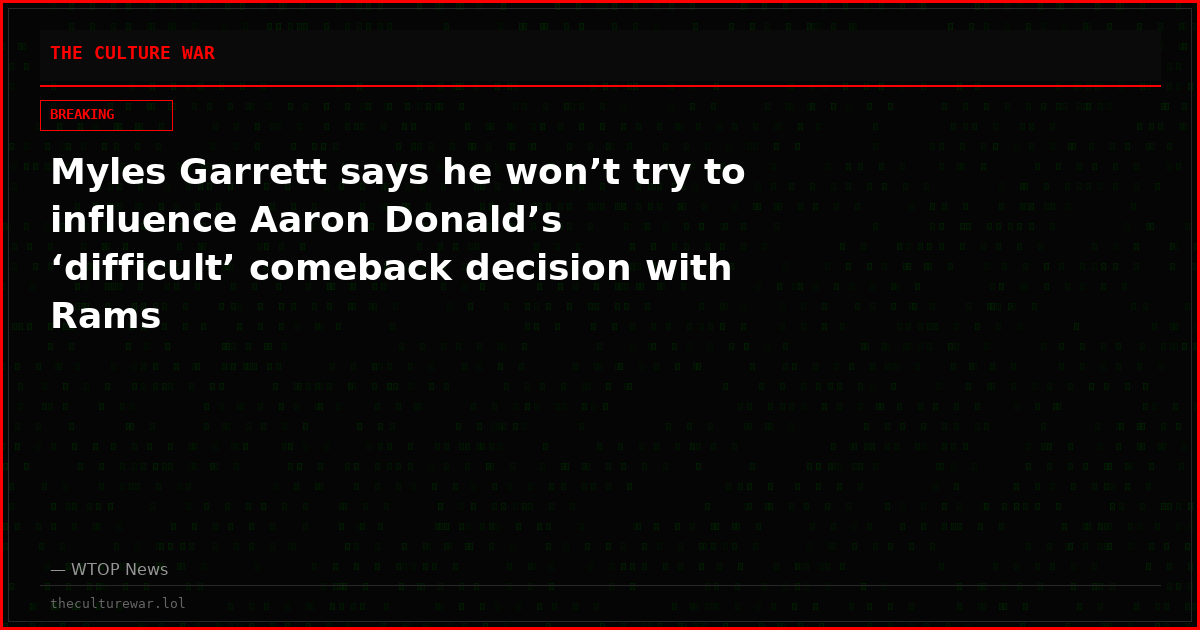 Myles Garrett says he won’t try to influence Aaron Donald’s ‘difficult’ comeback decision with Rams