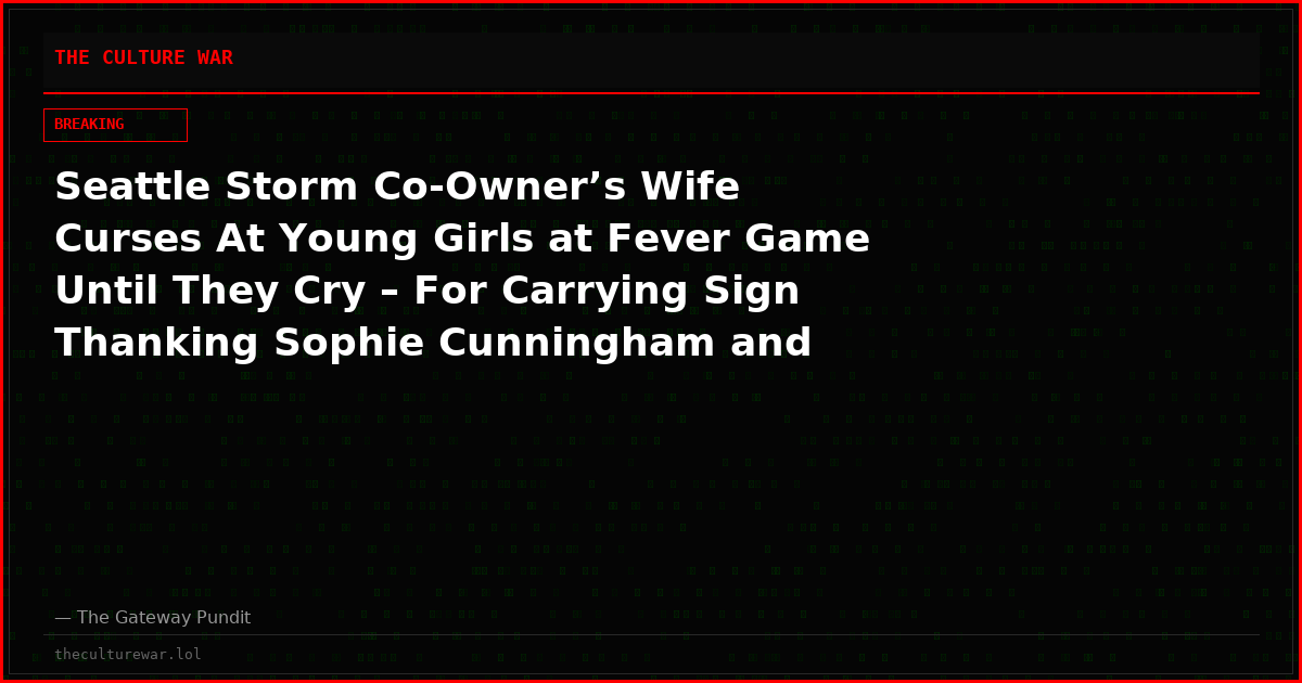 Seattle Storm Co-Owner’s Wife Curses At Young Girls at Fever Game Until They Cry – For Carrying Sign Thanking Sophie Cunningham and Supporting Women’s Sports