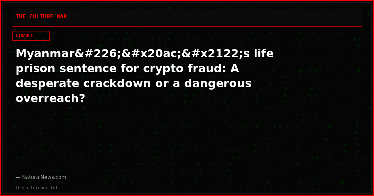 Myanmarâ€™s life prison sentence for crypto fraud: A desperate crackdown or a dangerous overreach?