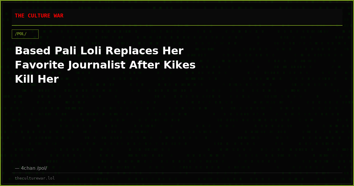 Based Pali Loli Replaces Her Favorite Journalist After Kikes Kill Her