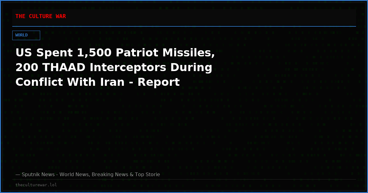 US Spent 1,500 Patriot Missiles, 200 THAAD Interceptors During Conflict With Iran - Report