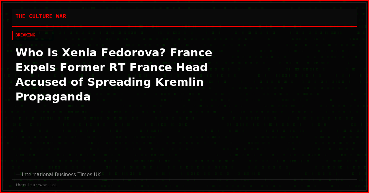 Who Is Xenia Fedorova? France Expels Former RT France Head Accused of Spreading Kremlin Propaganda