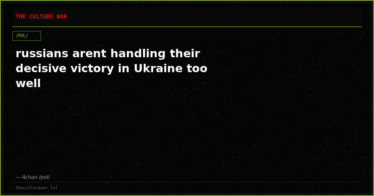 russians arent handling their decisive victory in Ukraine too well