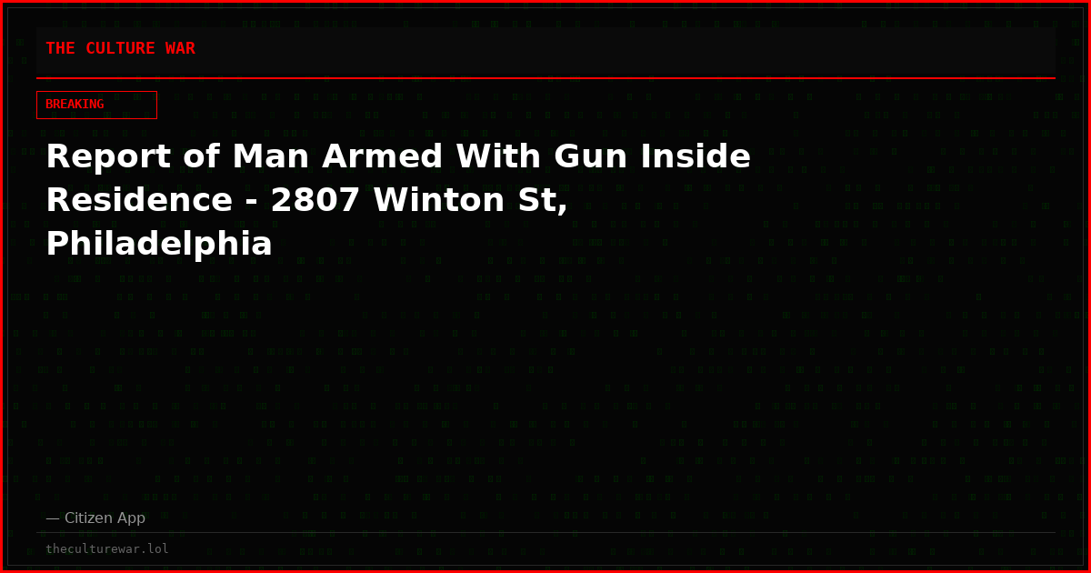 Report of Man Armed With Gun Inside Residence - 2807 Winton St, Philadelphia