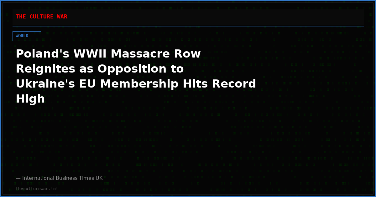 Poland's WWII Massacre Row Reignites as Opposition to Ukraine's EU Membership Hits Record High