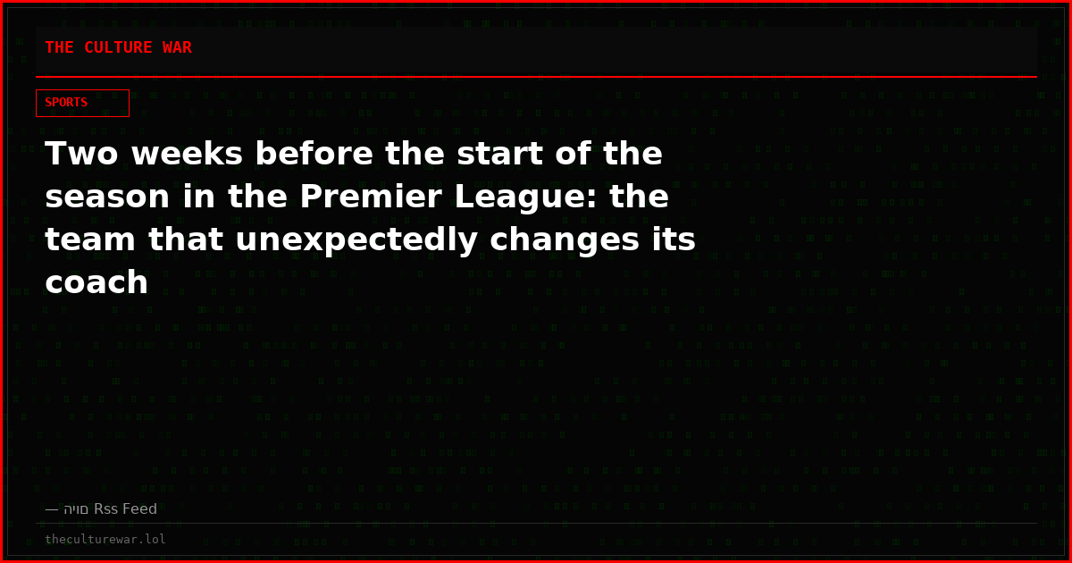 Two weeks before the start of the season in the Premier League: the team that unexpectedly changes its coach