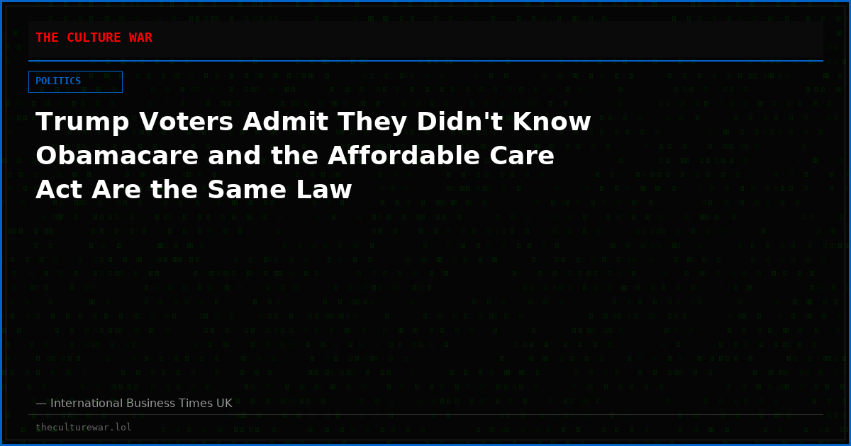 Trump Voters Admit They Didn't Know Obamacare and the Affordable Care Act Are the Same Law