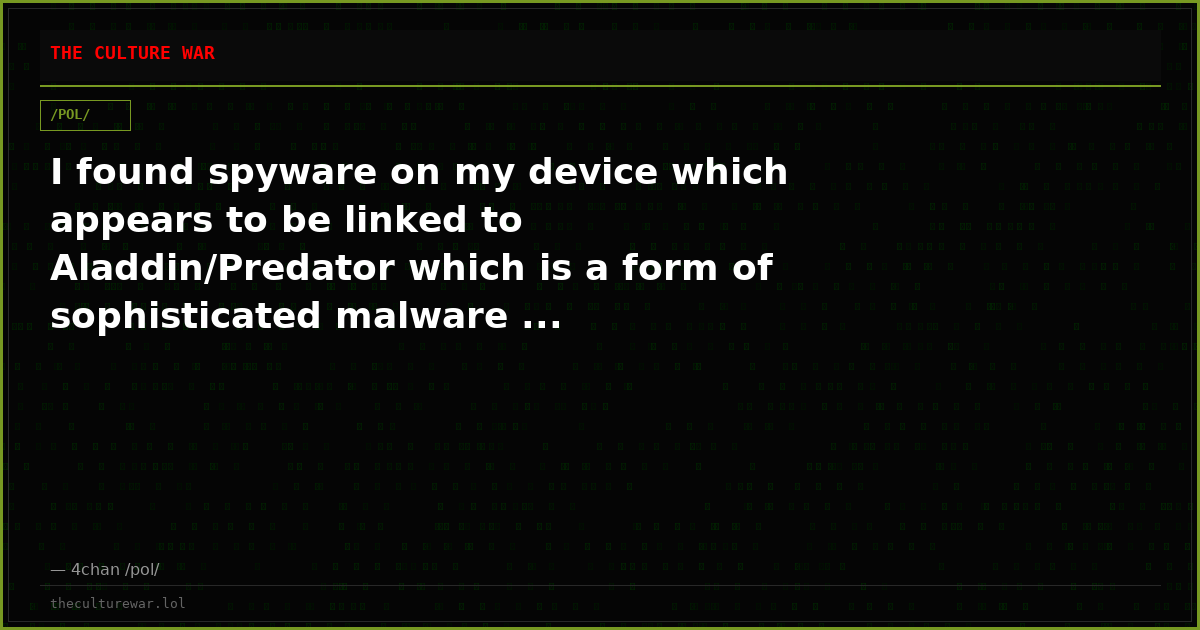 I found spyware on my device which appears to be linked to Aladdin/Predator which is a form of sophisticated malware ...