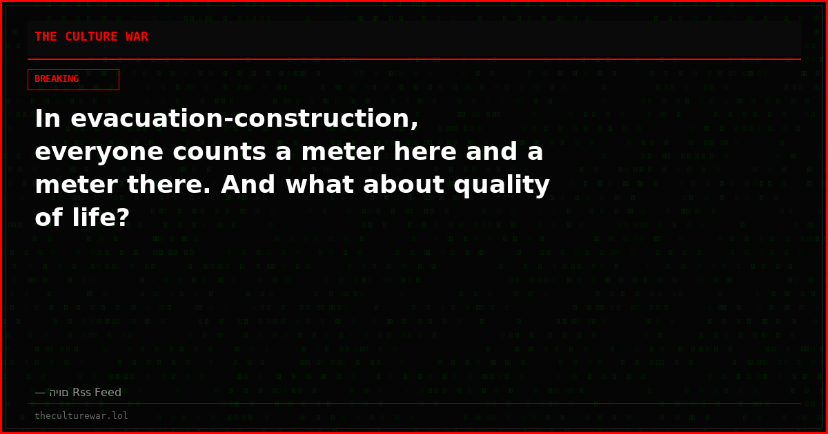 In evacuation-construction, everyone counts a meter here and a meter there. And what about quality of life?