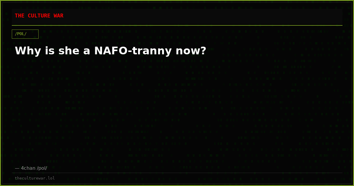 Why is she a NAFO-tranny now?