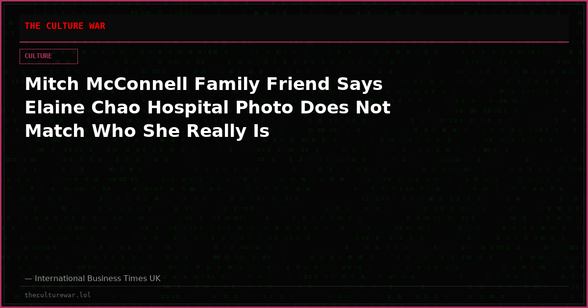 Mitch McConnell Family Friend Says Elaine Chao Hospital Photo Does Not Match Who She Really Is