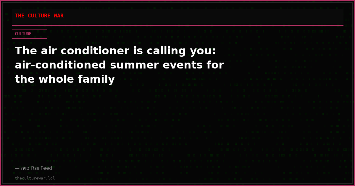 The air conditioner is calling you: air-conditioned summer events for the whole family
